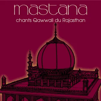 Mastana : Chants Qawwali du Rajasthan by Hussain