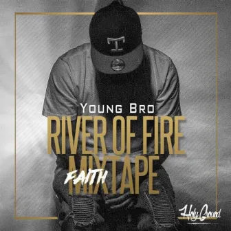 River of Fire FaithMixtape by Young Bro