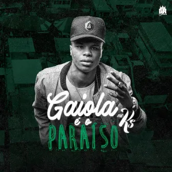 Gaiola É o Paraíso by MC Ks