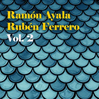 Ramón Ayala - Rubén Ferrero, Vol. 2 by Ramón Ayala El Mensú