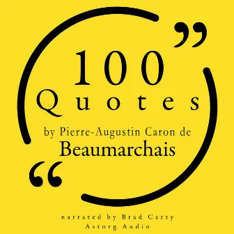 100 Quotes by Pierre-Augustin Caron de Beaumarchais by Beaumarchais