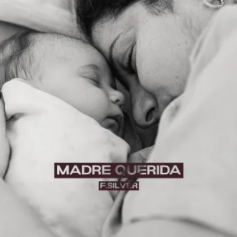 Madre Querida by F.Silver