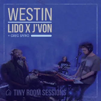 Westin (Tiny Room Sessions) by J'von