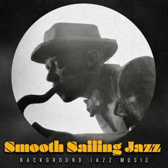 Smooth Sailing Jazz by Background Jazz Music