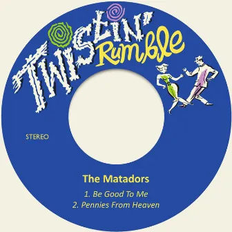 Be Good to Me by The Matadors