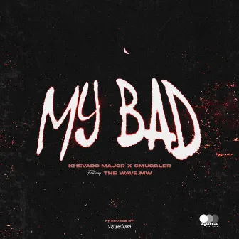 MY BAD by Khevado Major