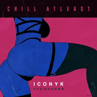 Chill Atleast by ICONYK