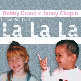 I Love You Like La La La by Jenny Chapin