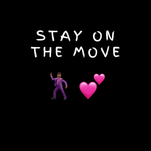 Stay On The Move!