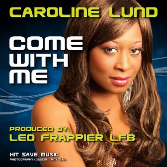 Come With Me - The Mixes by Caroline Lund