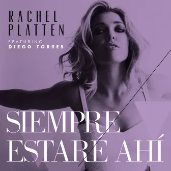 Siempre Estaré Ahí (feat. Diego Torres) by Rachel Platten