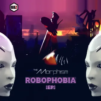 ROBOPHOBIA (EP) by The Morphism