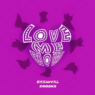 Love Me Now by Carnival Crooks