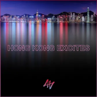 Hong Kong Excites by BRGNZR