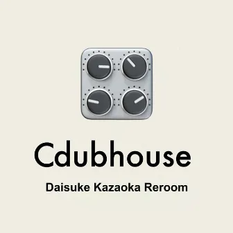 Cdubhouse (Daisuke Kazaoka Reroom) by Daisuke Kazaoka