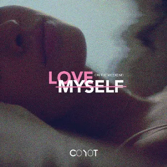 Love Myself On The Weekend by Coyot