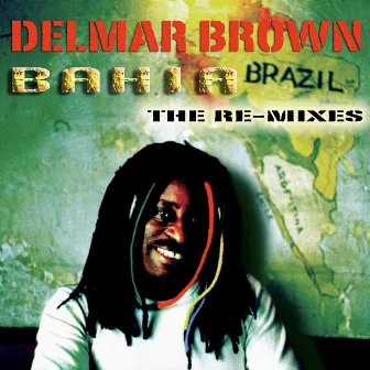 Bahia The Remixes by Delmar Brown