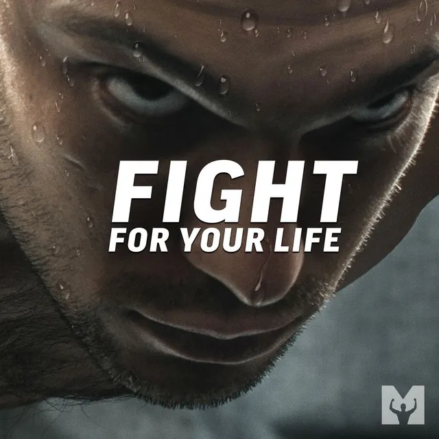 Fight for Your Life (Motivational Speech)