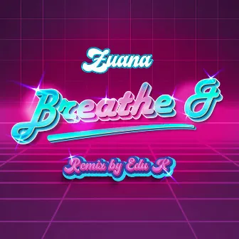 Breathe & (Remix Edu K) by ZUANA