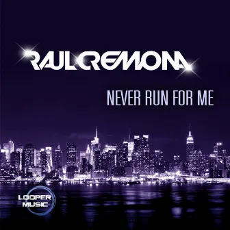 Never Run For Me by Raul Cremona