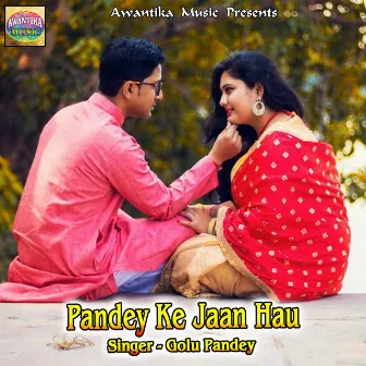 Pandey Ke Jaan Hau by Golu Pandey