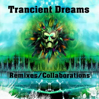 Trancient Dreams Remixes​/​collaborations by Trancient Dreams