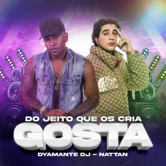 Do Jeito Que Os Cria Gosta by Dyamante DJ