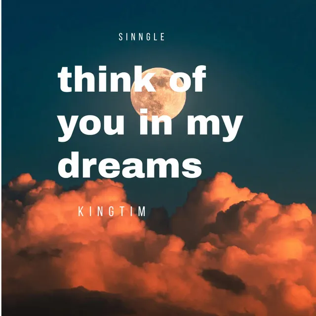 think of you in my dreams