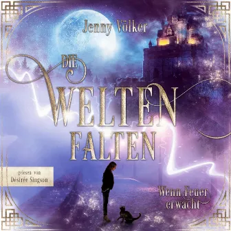 Die Weltenfalten - Wenn Feuer erwacht (Band 1 der Urban Fantasy Hexen Trilogie) by audioparadies