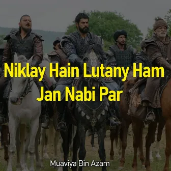 Niklay Hain Lutany Ham Jan Nabi Par by Muaviya Bin Azam