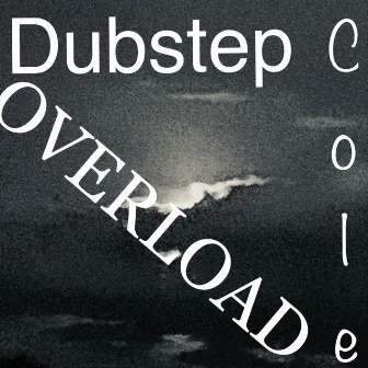 Dubstep Overload by COLE