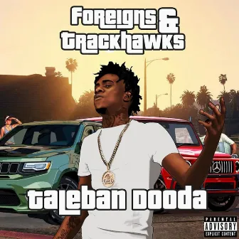 Foreigns & Trackhawks by Taleban Dooda