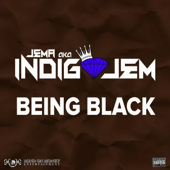 Being Black by Jema Aka Indigo Jem