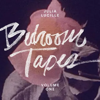 Bedroom Tapes, Vol. 1 by Julia Lucille