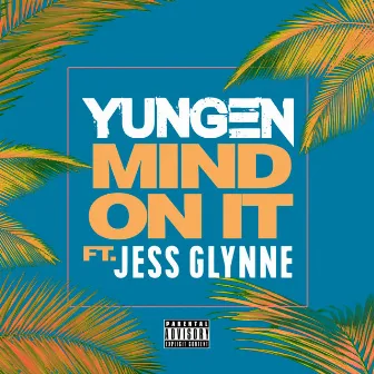 Mind On It (feat. Jess Glynne) by Yungen