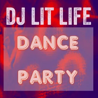 Dance Party by DJ Lit Life