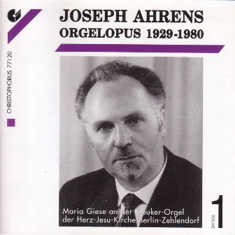 Ahrens, J.: Organ Music by Joseph Ahrens