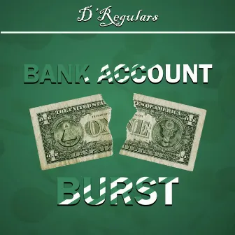 Bank Account Burst by D' Regulars