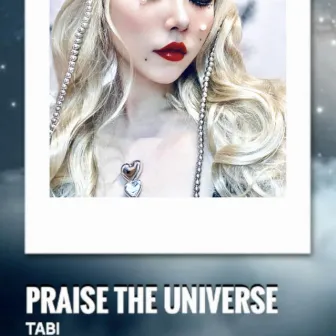 Praise the universe by TABI