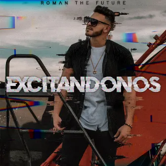 Excitándonos by Roman the Future