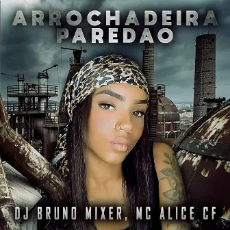 Arrochadeira Paredão by Mc Alice Cf