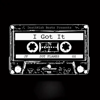 I Got It (feat. Josh Franks & Oz) by Jot Flames