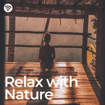 Relax with Nature: Harmonic Relaxation Amidst Nature by Relaxing With Sounds of Nature and Spa Music Natural