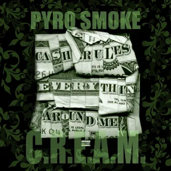 C.R.E.A.M. by Pyro Smoke