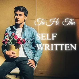 Tu Hi Tha - Self Written by Faizaan Salar