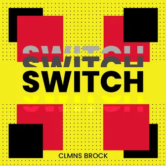 Switch by CLMNS BROCK