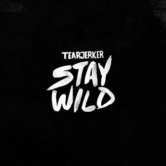 Stay Wild by Tearjerker