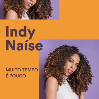 Muito Tempo É Pouco by Indy Naíse