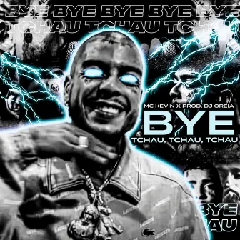 Bye, Tchau Tchau Tchau by Mc Kevin