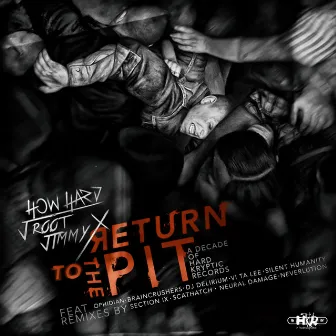 Return to the Pit (A Decade of Hard Kryptic Records) by J Root